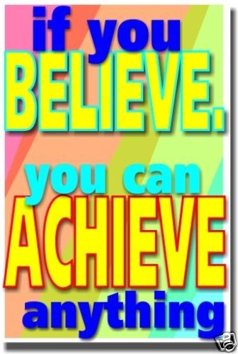 If You Believe You Can Achieve Anything – Classroom Motivational NEW POSTER